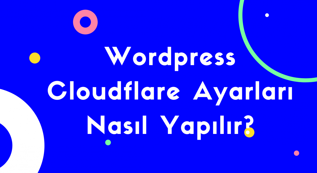 Wordpress Cloudflare Ayarları Nasıl Yapılır?