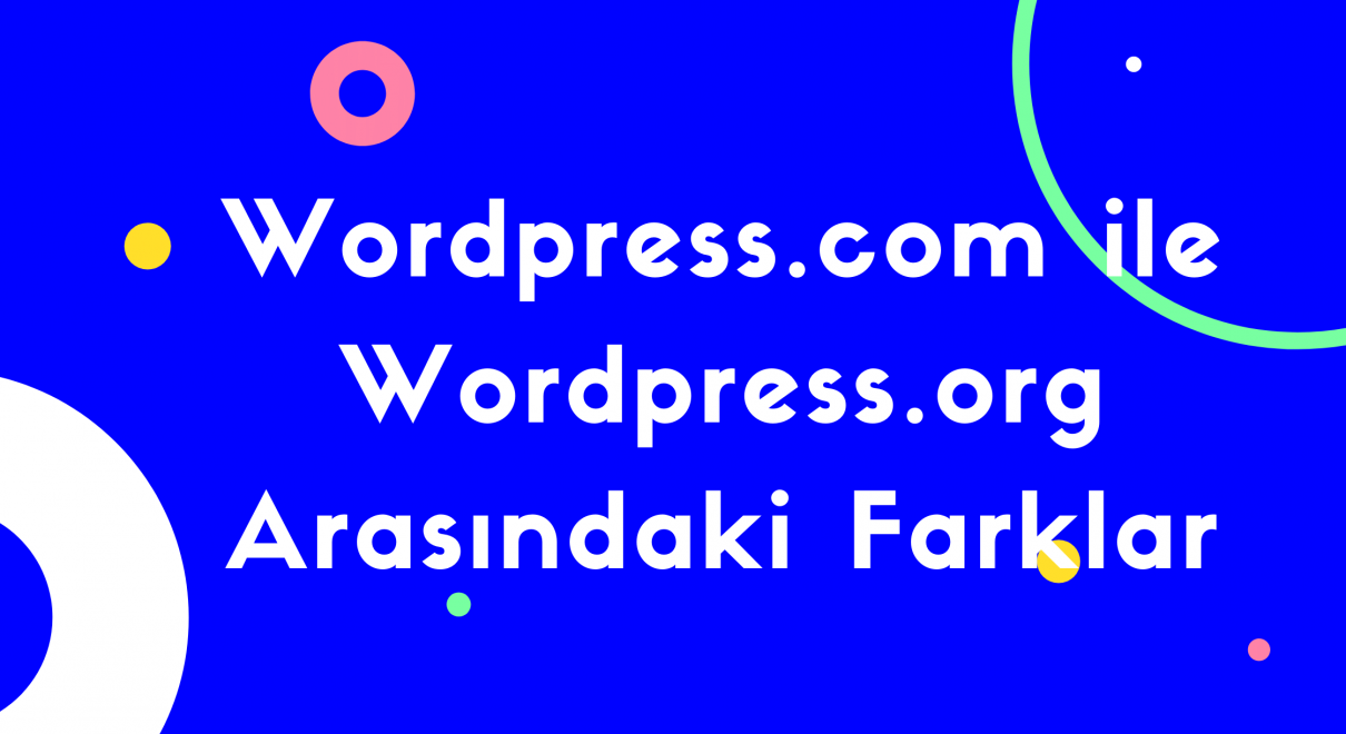 Wordpress.com ile Wordpress.org Arasındaki Farklar